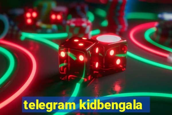 telegram kidbengala